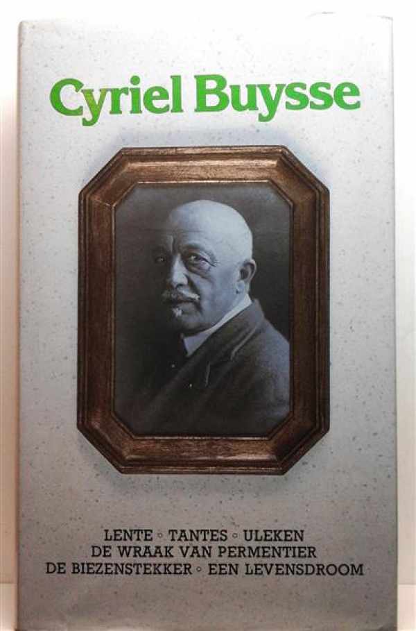 Book cover 19860199: BUYSSE Cyriel | Romans en Verhalen: Lente - Tantes - Uleken - De wraak van Permentier - De biezenstekker - Een levensdroom