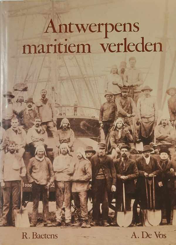 Book cover 19900106: BAETENS Roland, DE VOS A. | Antwerpens maritiem verleden. Beelden over mens en haven.