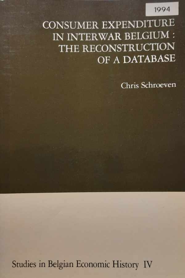 Book cover 19940012: SCHROEVEN Chris | Consumer expenditure in interwar Belgium: the reconstruction of a database