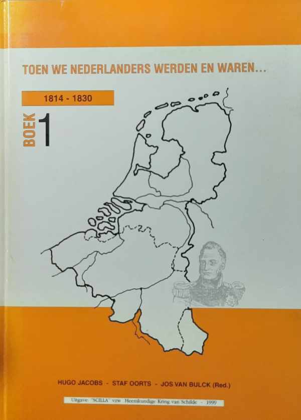 Toen we Nederlanders werden en waren ... 1814-1830