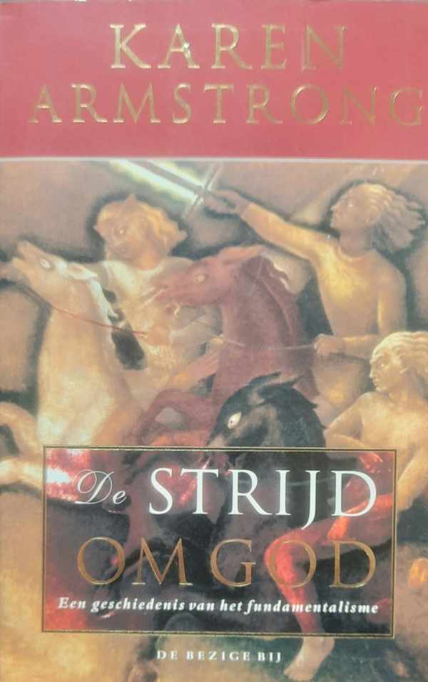 Book cover 20020124: ARMSTRONG Karen | De strijd om God. Een geschiedenis van het fundamentalisme.