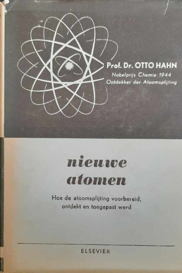 Book cover 202207071707: HAHN Otto | Nieuwe atomen. Hoe de atoomsplijting voorbereid, ontdekt en toegepast werd