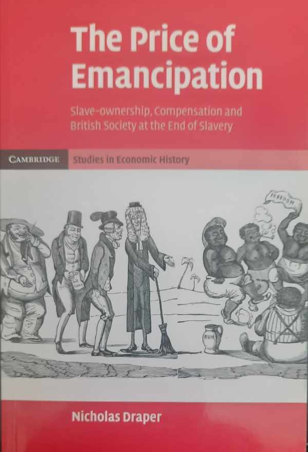 Book cover 202305241352: DRAPER Nicholas | The Price of Emancipation. Slave-Ownership, Compensation and British Society at the End of Slavery