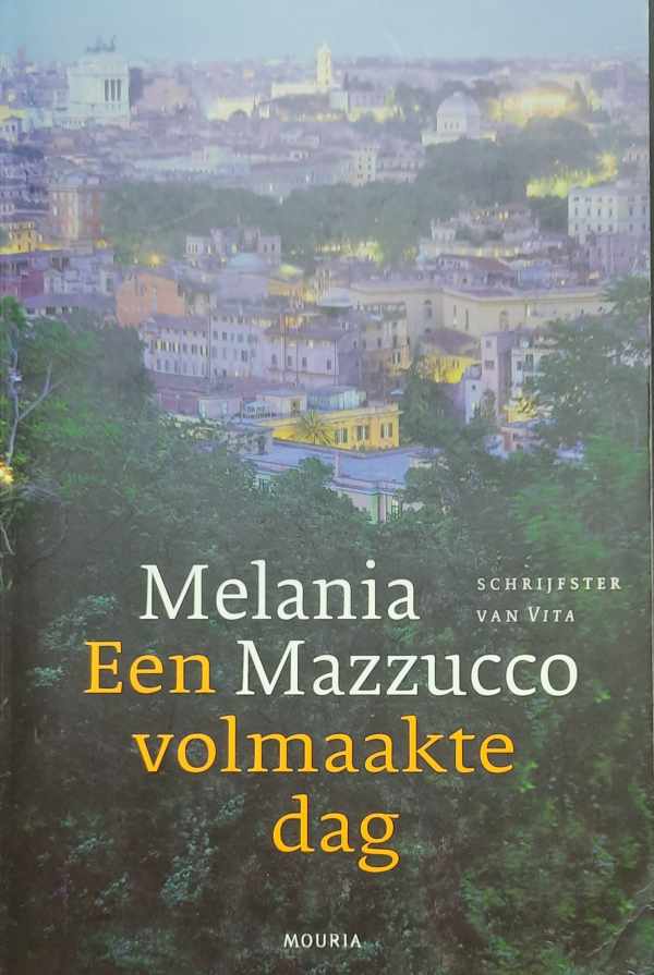Book cover 202305260122: MAZZUCCO Melania | Een volmaakte dag (vertaling van Un giorno perfetto - 2005)