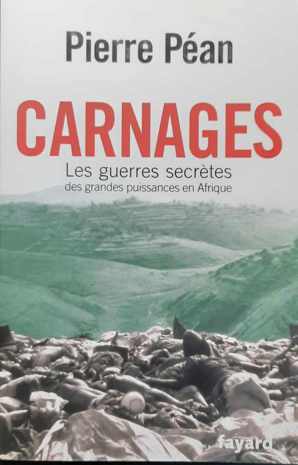 Book cover 202305271855: PEAN Pierre | Carnages. Les guerres secrètes des grandes puissances en Afrique.