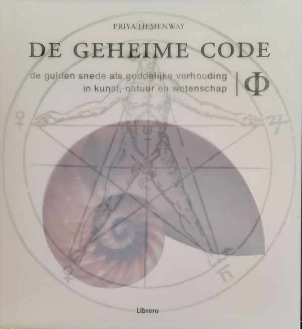Book cover 202305281602: HEMENWAY Priya | De geheime code: de gulden snede als goddelijke verhouding in kunst, natuur en wetenschap. (vertaling van Divine Proportion)