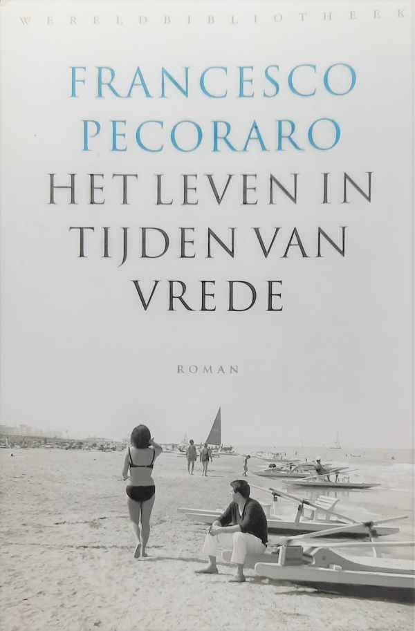 Book cover 202305312037: PECORARO Francesco | Het leven in tijden van vrede (vertaling van La vita in tempo di pace - 2013)