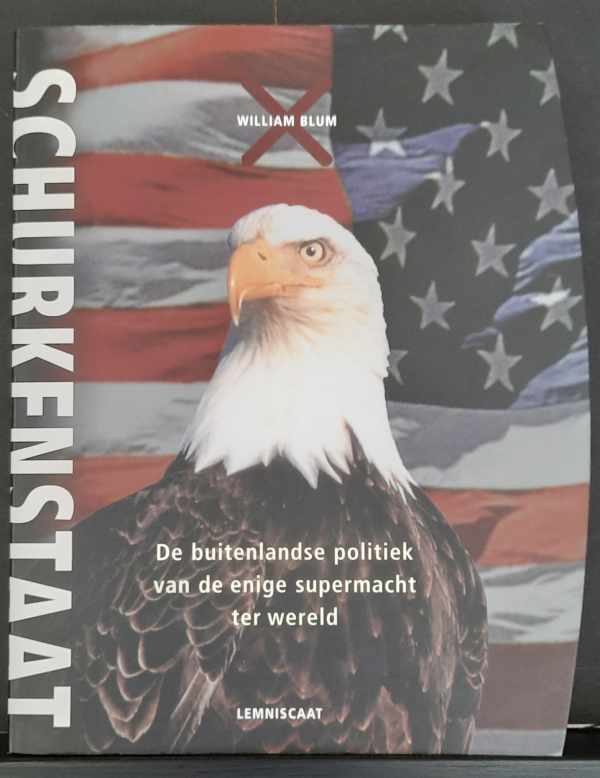 Book cover 202306011637: BLUM William | Schurkenstaat. De buitenlandse politiek van de enige supermacht ter wereld. (vertaling van Rogue State: A Guide to the World