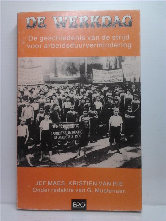 Book cover 202306061525: MAES Jef, VAN RIE Kristief, MUELENAER G. | De werkdag - De geschiedenis van de strijd voor arbeidsduurvermindering