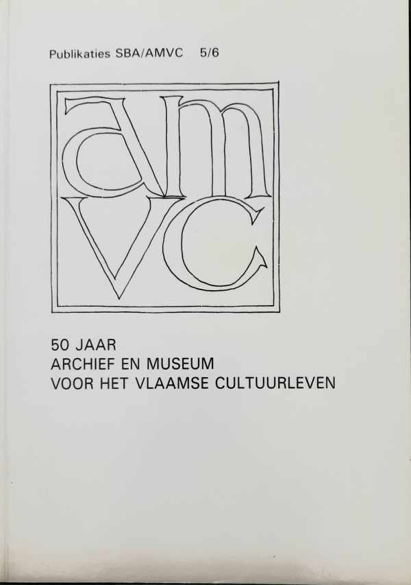 Book cover 202306062153: AMVC | 50 jaar Archief en Museum voor het Vlaamse Cultuurleven (AMVC)