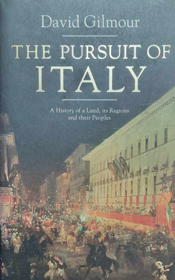 Book cover 202306092241: GILMOUR David | The Pursuit of Italy A History of a Land, Its Regions and Their Peoples