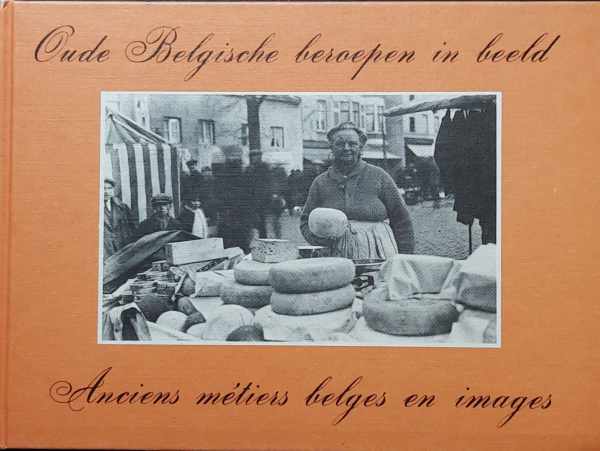 Book cover 202306132322: VER ELST André | Oude Belgische beroepen in beeld - Anciens métiers belges en images