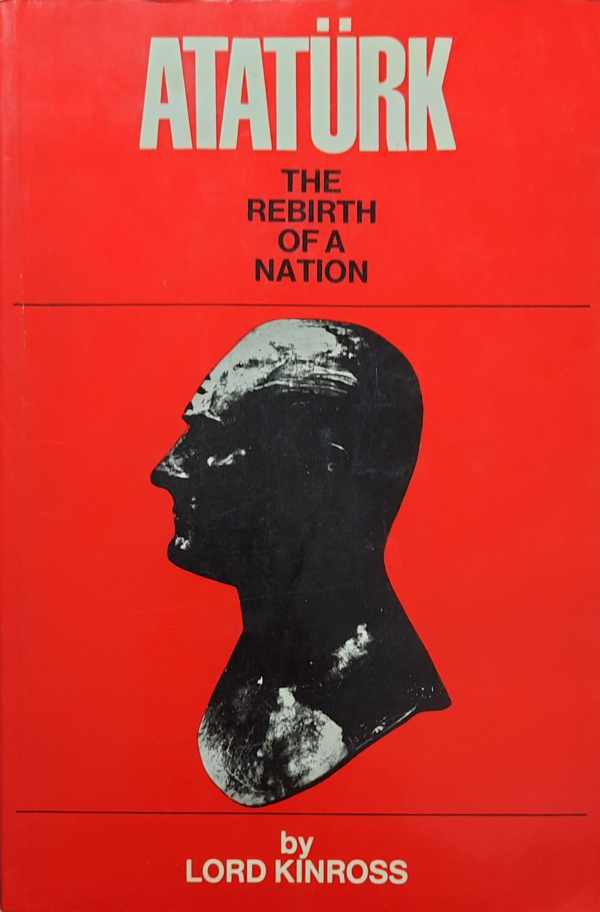 Book cover 202306221621: KINROSS Lord | Atatürk - the rebirth of a nation