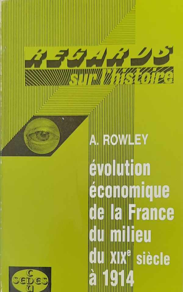 Book cover 202307051137: ROWLEY Anthony | Evolution économique de la France du milieu du XIXe siècle à 1914