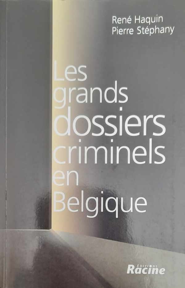 Book cover 202307080002: HAQUIN René, STEPHANY Pierre | Les grands dossiers criminels en Belgique