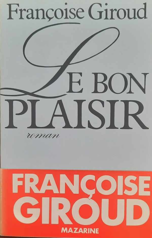 Book cover 202307111049: GIROUD Françoise | Le bon plaisir - roman