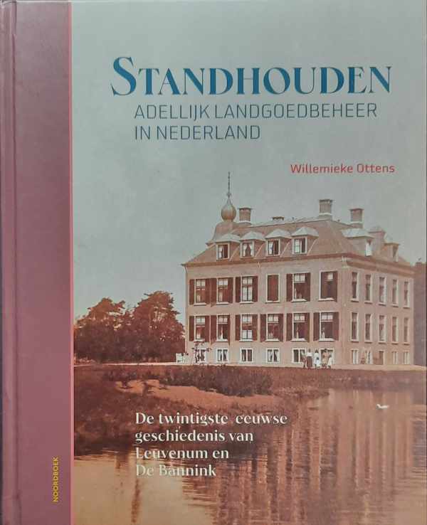 Book cover 202308061101: OTTENS Willemieke | Standhouden - Adellijk landgoedbeheer in Nederland - de twintigste eeuwse geschiedenis van Leuvenum en De Bannink