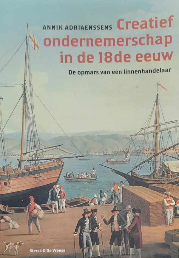 Book cover 202308061118: ADRIAENSSENS Annik | Creatief ondernemerschap in de 18de eeuw. De opmars van een linnenhandelaar.