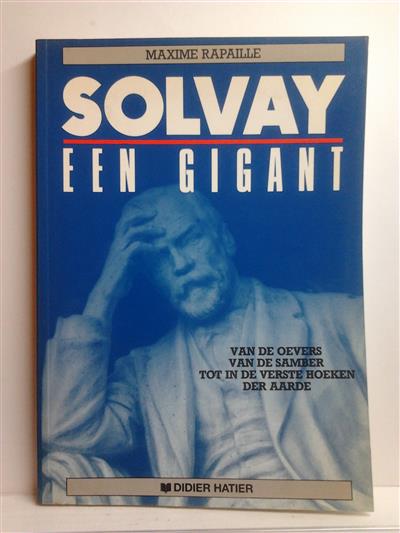 Book cover 202309011828: RAPAILLE Maxime | Solvay, een gigant. Van de oever van de Samber tot in de verste hoeken der aarde.