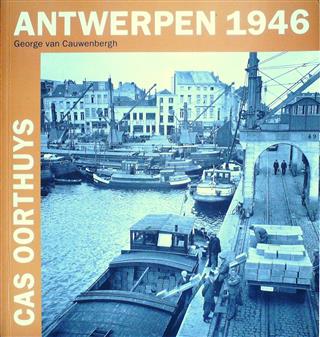 Book cover 202309011845: OORTHUYS Cas (fotografie), VAN CAUWENBERGH George, ELLENBROEL Willem (nawoord)  | Antwerpen 1946 - Cas Oorthuys