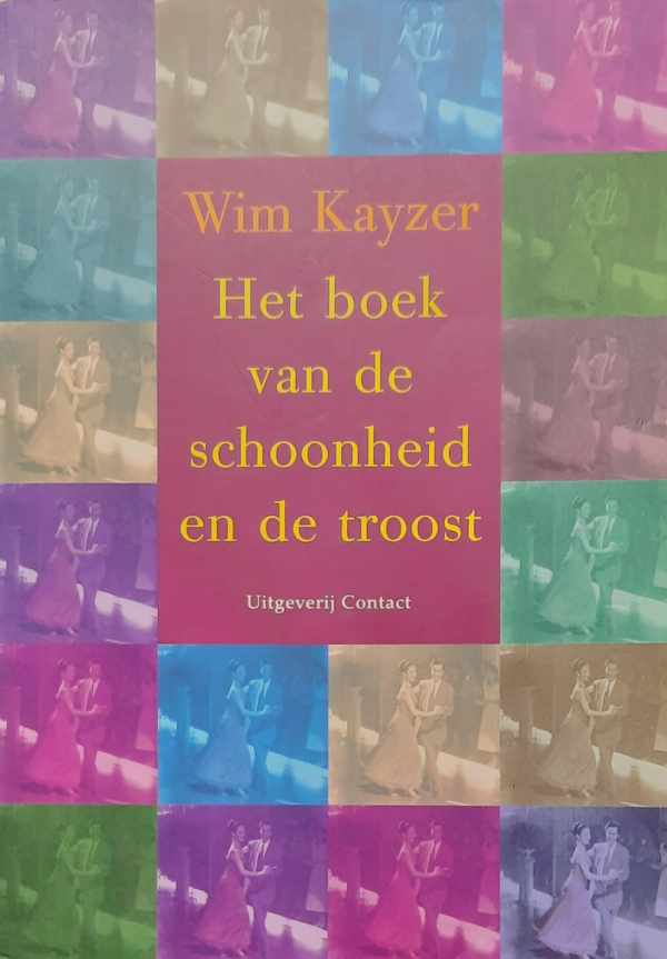 Book cover 202309011946: KAYZER Wim, eindredactie Gertjan Wallinga | Het boek van de schoonheid en de troost