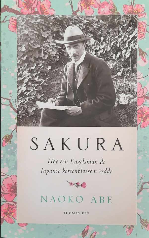 Book cover 202309031116: ABE Naoko | Sakura. Hoe een Engelsman de Japanse kersenbloesem redde (vertaling van The Sakura Obsession - 2019)