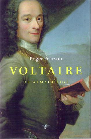 Book cover 202309040008: PEARSON Roger | Voltaire, de almachtige (vert. van Voltaire Almighty. A Life in Persuit of Freedom - 2005)