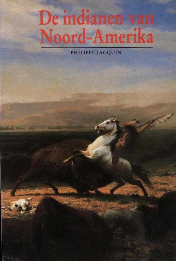 Book cover 202309062351: JACQUIN Philippe | De Indianen van Noord-Amerika (vertaling van La Terre des Peaux Rouges - 1988)