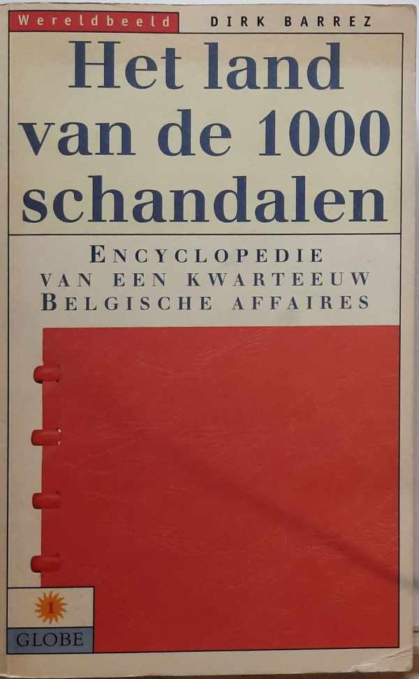 Book cover 202309201120: BARREZ Dirk | HET LAND VAN DE 1000 SCHANDALEN. Encyclopedie van een kwarteeuw Belgische affaires.