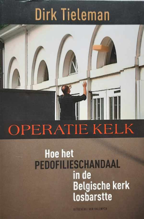 Book cover 202309271024: TIELEMAN Dirk | Operatie Kelk - Hoe het pedofilieschandaal in de Belgische kerk losbarstte