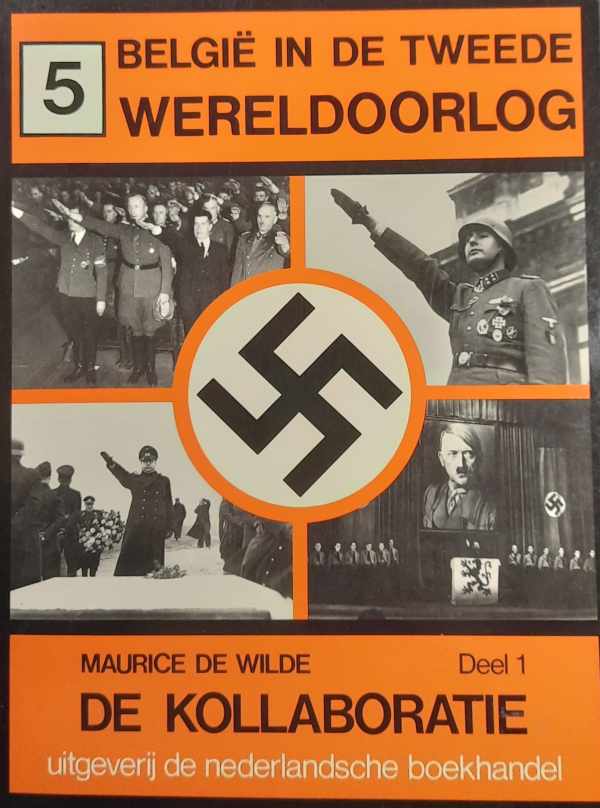 Book cover 202310172201: DE WILDE Maurice, e.a. | België in de Tweede Wereldoorlog: 5/Deel 1: de kollaboratie; 6/Deel 2: Het verzet; 9: Het minste kwaad 