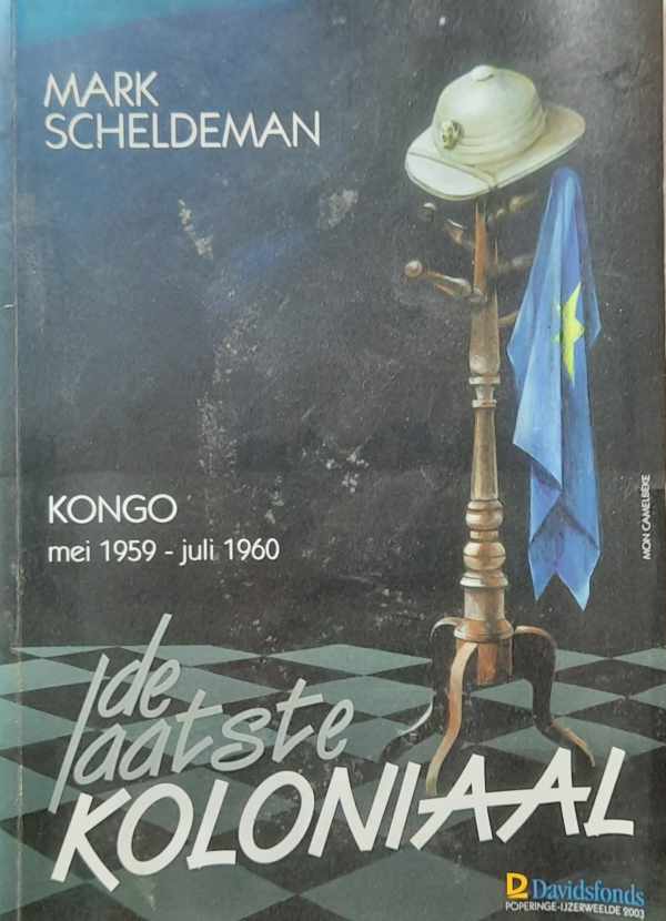 Book cover 202310251348: SCHELDEMAN Mark | De laatste koloniaal. Kongo mei 1959 - juli 1960 [zoekhulp: Congo]