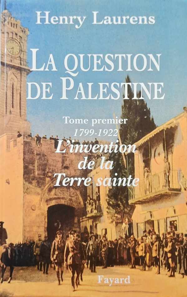 Book cover 202311200101: LAURENS Henry | La question de Palestine. Tome premier: 1799-1922: L