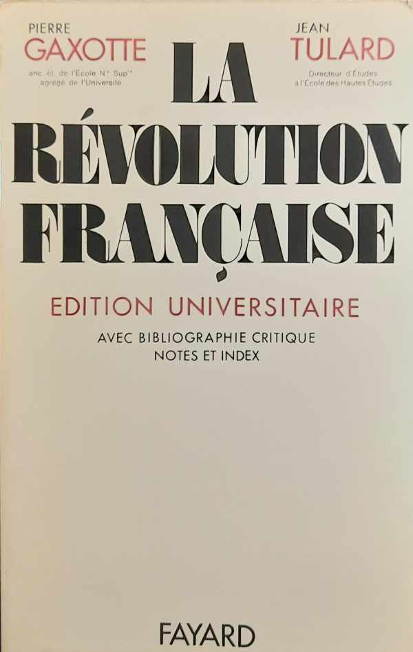 Book cover 202311201626: GAXOTTE Pierre, TULARD Jean | La Révolution Française. Edition Universitaire avec bibliographie critique, notes et index