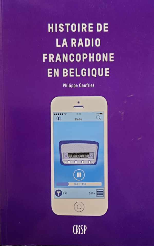 Book cover 202311201724: CAUFRIEZ Philippe | Histoire de la radio francophone en Belgique