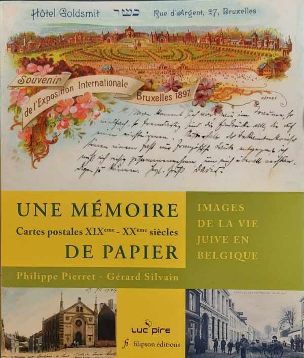 Une mémoire de papier. Cartes postales XIXème - XXième siècles: Images de la vie juive en Belgique