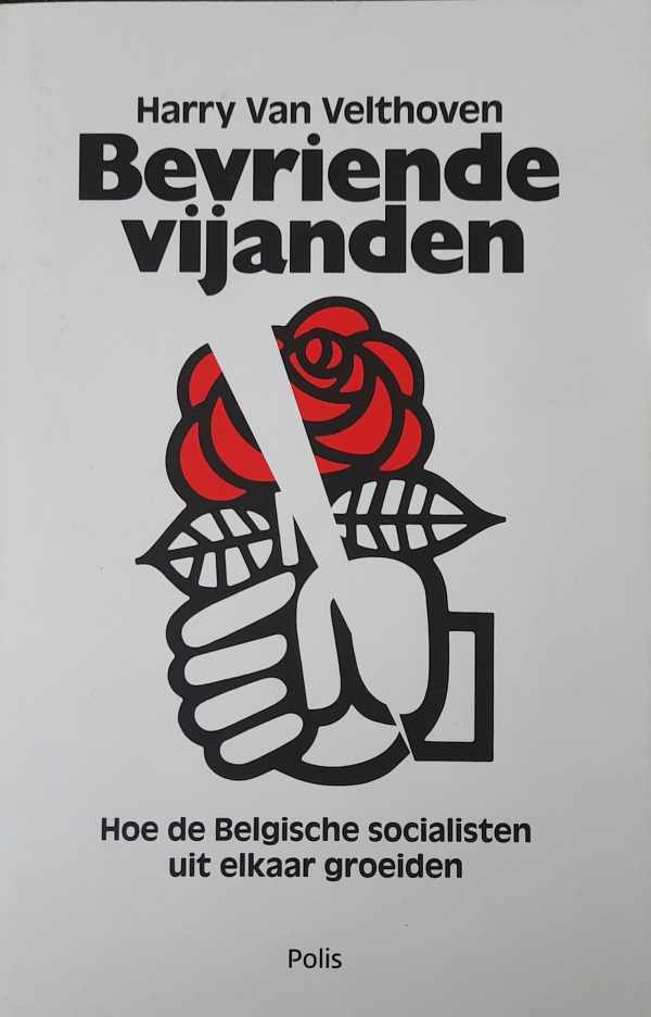 Book cover 202311220140: VAN VELTHOVEN Harry | Bevriende vijanden. Hoe de Belgische socialisten uit elkaar groeiden