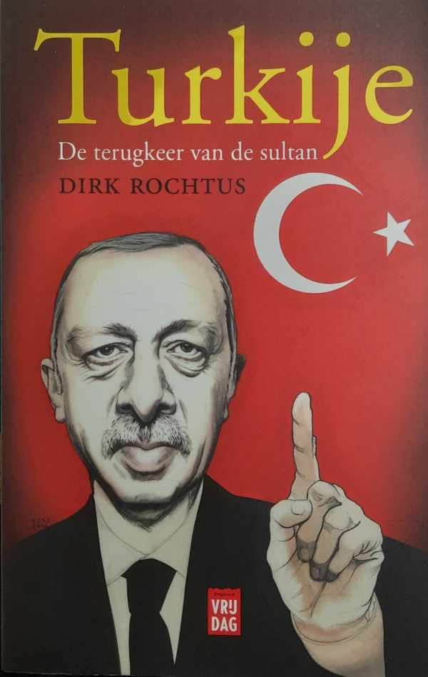 Book cover 202311291820: ROCHTUS Dirk | Turkije. De terugkeer van de sultan. [Erdogan]