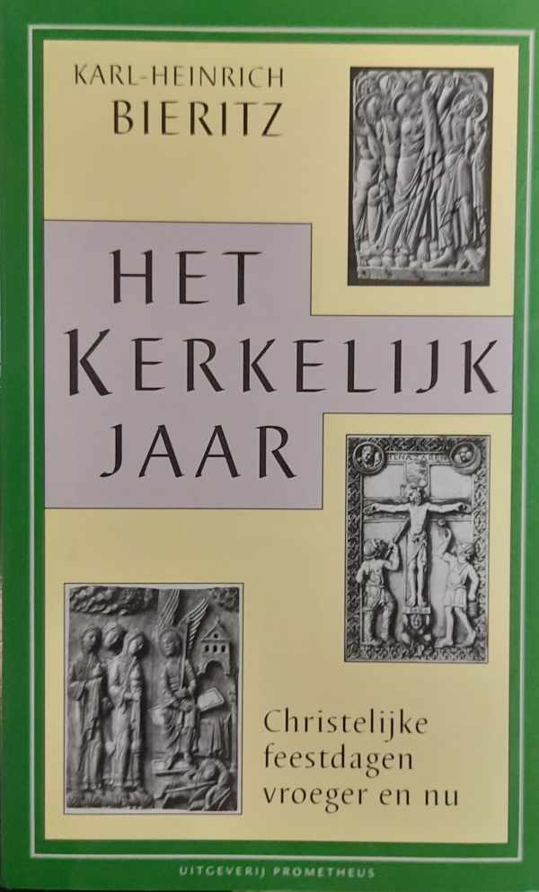 Book cover 202311291829: BIERITZ Karl-Heinrich | Het Kerkelijk Jaar. Christelijke feestdagen vroeger en nu (vertaling van Das Kirchenjahr - 1987)