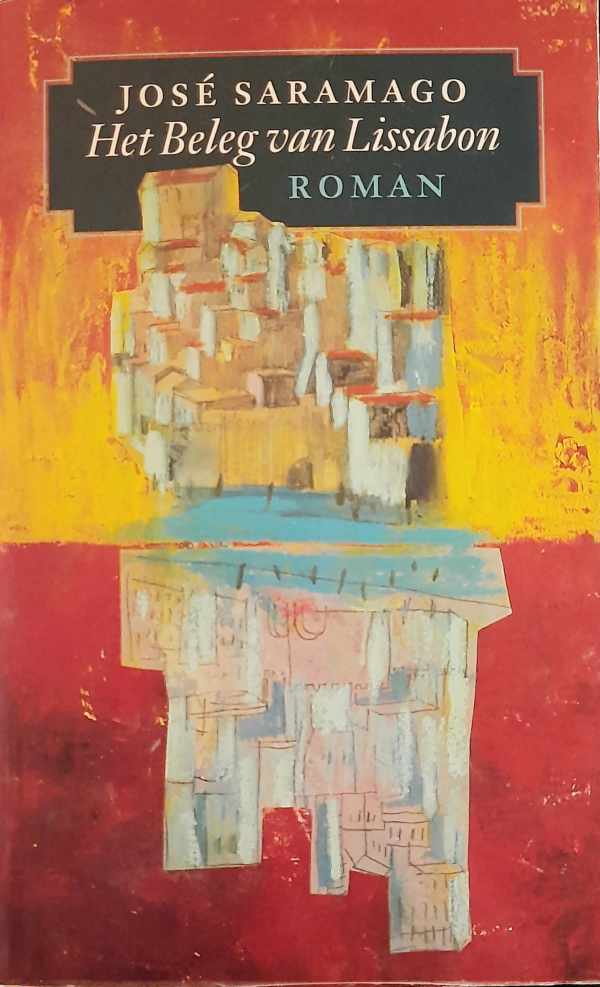 Book cover 202312072353: SARAMAGO José | Het beleg van Lissabon (vertaling van Historia do Cerco de Lisboa - 1989)