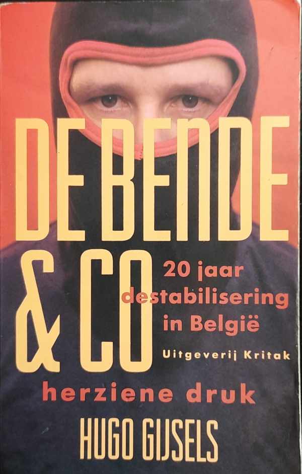 Book cover 202312090020: GIJSELS Hugo  | De bende en Co. 20 jaar destabilisering in België (herziene druk)