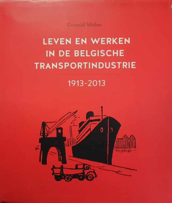 Book cover 202312091459: WEBER Donald | Leven en werken in de Belgische transportindustrie - 1913-2013