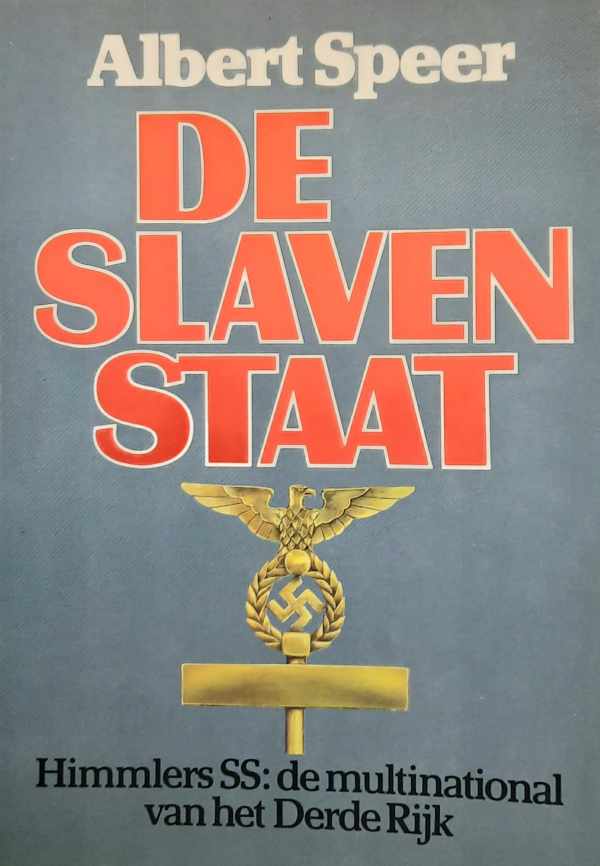 Book cover 202312091532: SPEER Albert | De slavenstaat. Himmlers SS: de multinational van het Derde Rijk