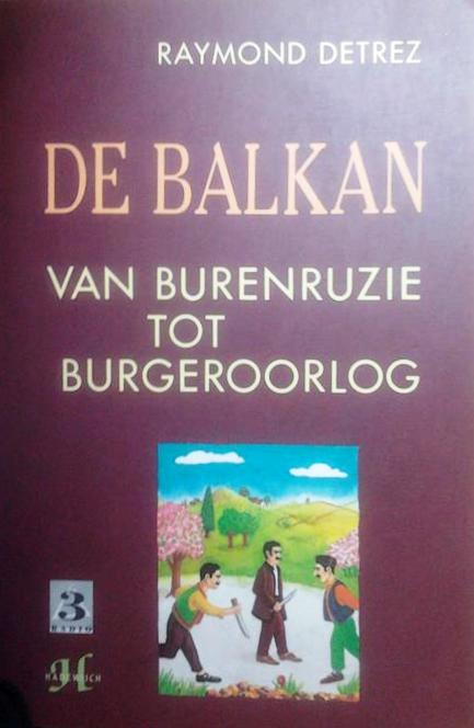 Book cover 202312281647: DETREZ Raymond | De Balkan: van burenruzie tot burgeroorlog