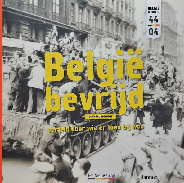 Book cover 202312300034: MUSSCHOOT Dirk | België bevrijd, verteld door wie er toen bij was