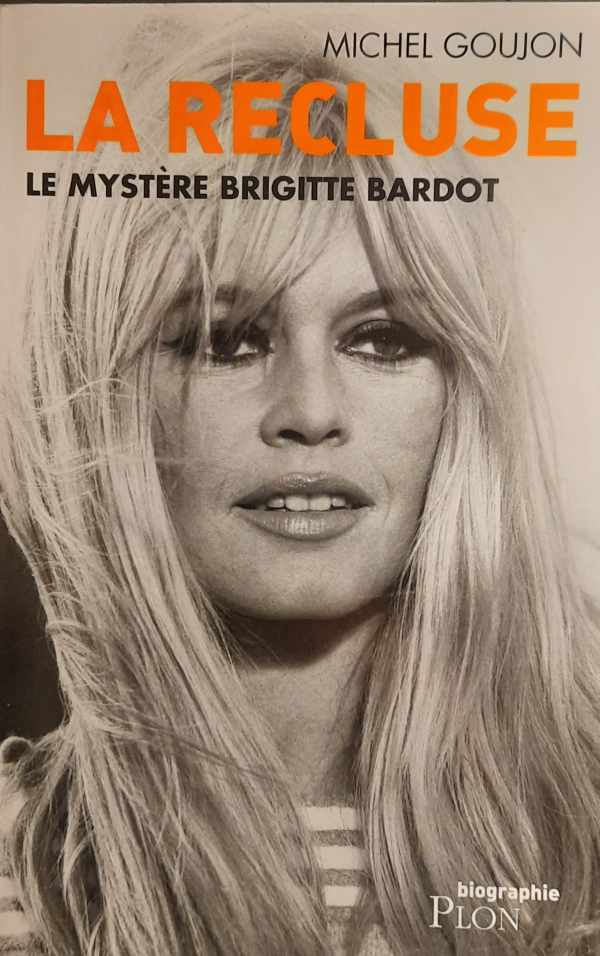 Book cover 202401022324: GOUJON Michel | La recluse - Le mystère Brigitte Bardot