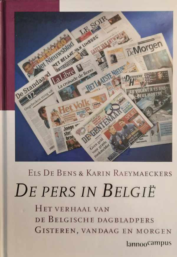 Book cover 202401171722: DE BENS Els, RAEYMAECKERS Karin | De pers in België. Het verhaal van de Belgische dagbladpers. Gisteren, vandaag en morgen