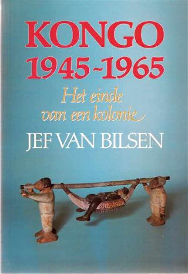 Book cover 202401191640: VAN BILSEN Jef | Kongo 1945-1965. Het einde van een kolonie