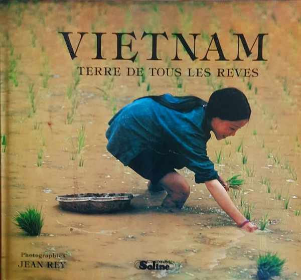 Book cover 202401191646: REY Jean | Vietnam, terre de tous les rêves