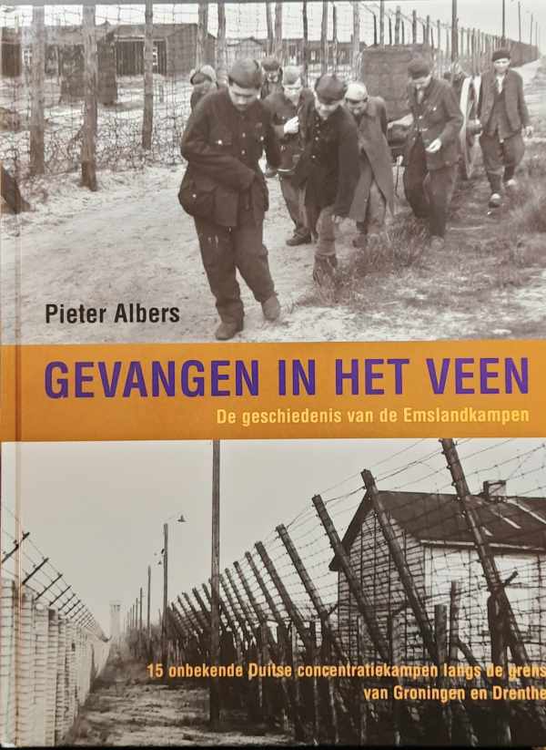 Book cover 202401232122: ALBERS Pieter | Gevangen in het veen. De geschiedenis van de Emslandkampen. 15 onbekende Duitse concentratiekampen langs de grens van Groningen en Drenthe.